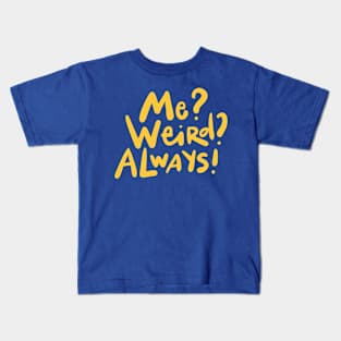 Me weird always Kids T-Shirt